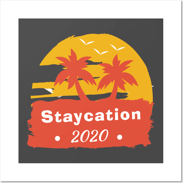 Staycation 2020 Wall Art by Hephaestus